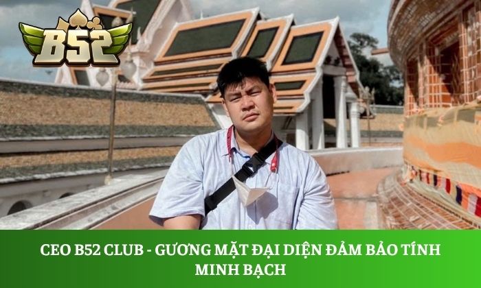 CEO Đặng Văn Thành 3 CEO B52 Club - gương mặt đại diện đảm bảo tính minh bạch